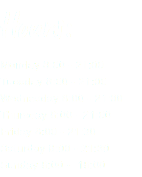 Hours: Monday 8:00 - 21:00 Tuesday 8:00 - 21:00 Wednesday 8:00 - 21:00 Thursday 8:00 - 21:00 Friday 8:00 - 21:30 Saturday 8:00 - 21:30 Sunday 8:00 - 18:00